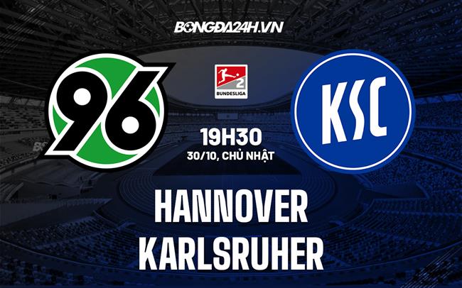 Nhận định - dự đoán Hannover vs Karlsruher 19h30 ngày 30/10 (Hạng 2 Đức 2022/23)