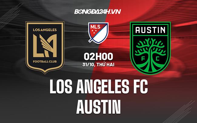 Nhận định Los Angeles FC vs Austin 2h00 ngày 31/10(Nhà nghề Mỹ 2022)