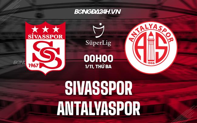Nhận định Sivasspor vs Antalyaspor 0h00 ngày 1/11 (VĐQG Thổ Nhĩ Kỳ 2022/23)
