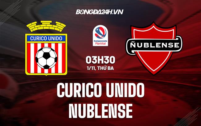 Nhận định Curico Unido vs Nublense 3h30 ngày 1/11 (VĐQG Chile 2022)