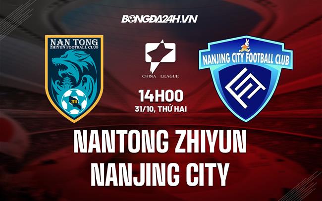 Nhận định Nantong Zhiyun vs Nanjing City 14h00 ngày 31/10 (Hạng 2 Trung Quốc 2022)