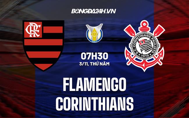 Nhận định, dự đoán  Flamengo vs Corinthians 7h30 ngày 3/11 (VĐQG Brazil 2022)
