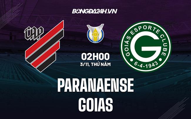 Nhận định bóng đá Paranaense vs Goias 2h00 ngày 3/11 (VĐQG Brazil 2022)