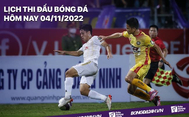 Lich thi dau bong da hom nay 4/11/2022