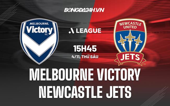 Nhận định Melbourne Victory vs Newcastle Jets 15h45 ngày 4/11 (VĐQG Australia 2022/23)