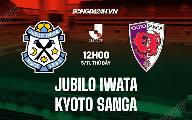 Nhận định Jubilo Iwata vs Kyoto Sanga 12h00 ngày 5/11 (VĐQG Nhật Bản 2022)