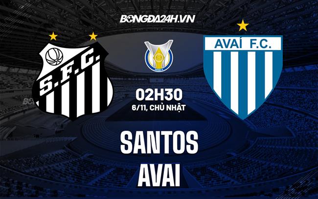 Nhận định bóng đá Santos vs Avai 2h30 ngày 6/11 (VĐQG Brazil 2022)