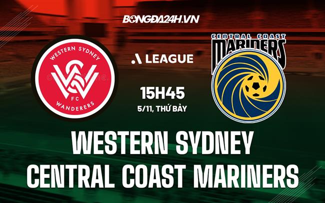 Nhận định Western Sydney vs Central Coast Mariners 15h45 ngày 5/11 (VĐQG Australia 2022/23)