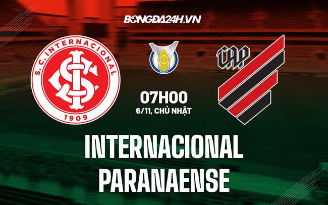 Nhận định, dự đoán Internacional vs Paranaense 7h00 ngày 6/11 (VĐQG Brazil 2022)