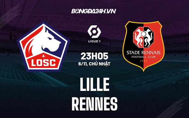 Nhận định bóng đá Lille vs Rennes 23h05 ngày 6/11 (VĐQG Pháp 2022/23)