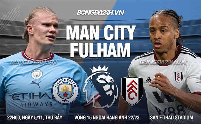 Haaland nổ súng ngay màn tái xuất, Man City đánh bại Fulham trong thế thiếu người