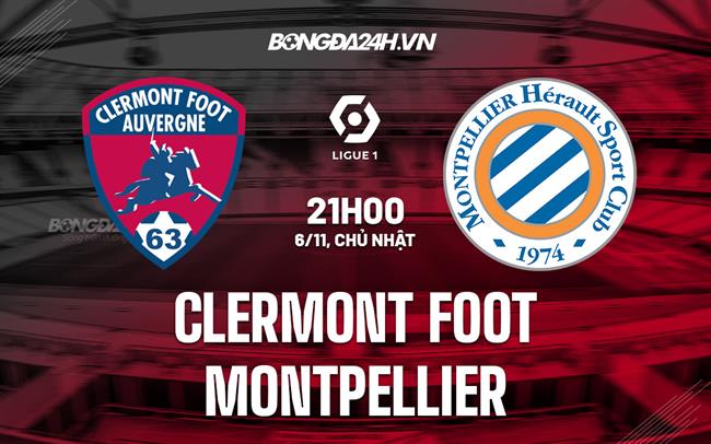Nhận định Clermont vs Montpellier 21h00 ngày 6/11 (VĐQG Pháp 2022)