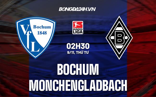 Nhận định Bochum vs Monchengladbach 2h30 ngày 9/11 (VĐQG Đức 2022/23)