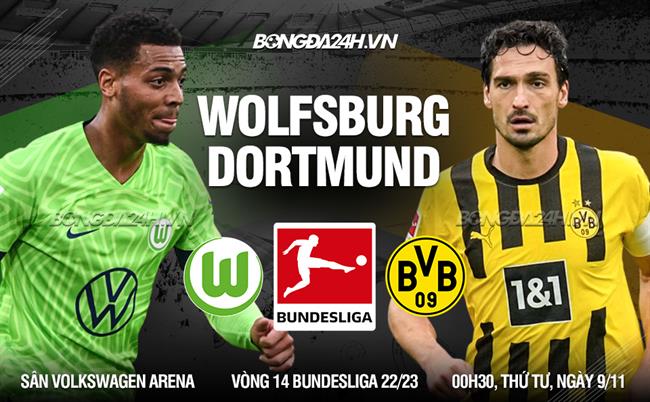 Nhận định -  Wolfsburg vs Dortmund 0h30 ngày 9/11 (Bundesliga 2022/23)
