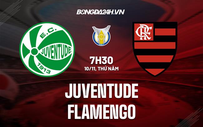 Nhận định bóng đá Juventude vs Flamengo 7h30 ngày 10/11 (VĐQG Brazil 2022)