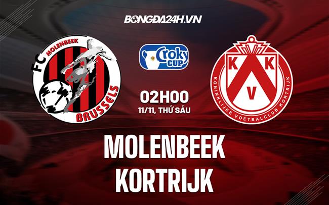 Nhận định Molenbeek vs Kortrijk 02h00 ngày 11/11 (Cúp quốc gia Bỉ 2022)