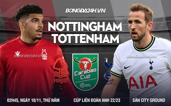 Nhận định Nottingham vs Tottenham (2h45 ngày 10/11): Spurs trút giận