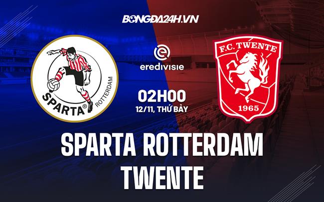 Nhận định Sparta Rotterdam vs Twente 2h00 ngày 12/11 (VĐQG Hà Lan 2022/23)