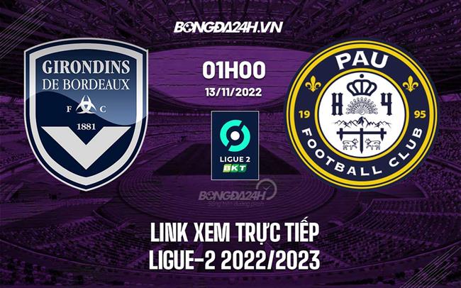Link xem truc tiep Bordeaux vs Pau (Vong 15 Ligue 2 2022/23)
