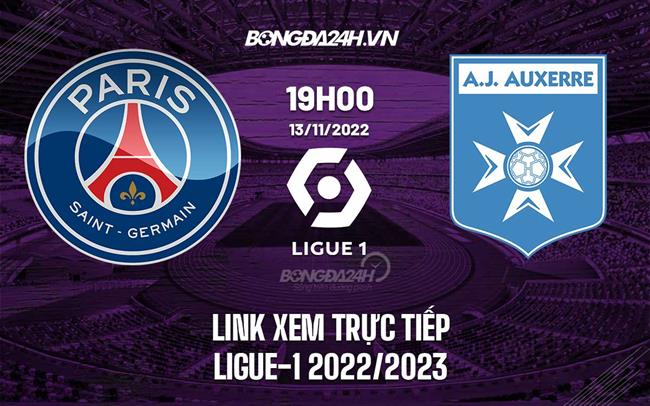 Link xem truc tiep PSG vs Auxerre (Vong 15 Ligue 1 2022/23)