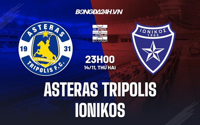 Nhận định Asteras Tripolis vs Ionikos 23h00 ngày 14/11 (VĐQG Hy Lạp 2022/23)