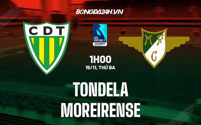 Nhận định Tondela vs Moreirense 1h00 ngày 15/11 (Hạng 2 Bồ Đào Nha 2022/23)