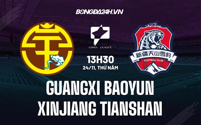 Nhận định Guangxi Baoyun vs Xinjiang Tianshan 13h30 ngày 8/11 (Hạng 2 Trung Quốc 2022)