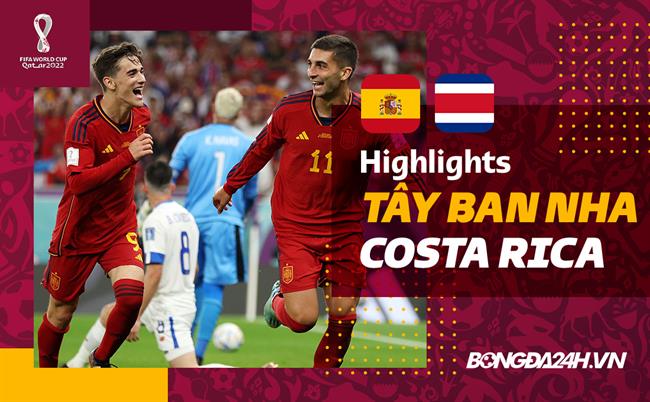 Link xem video bóng đá Tây Ban Nha vs Costa Rica World Cup 2022: Dội bom