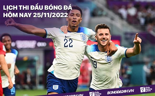 Lịch thi đấu bóng đá hôm nay 25/11/2022 Lich thi dau bong da hom nay 25/11/2022