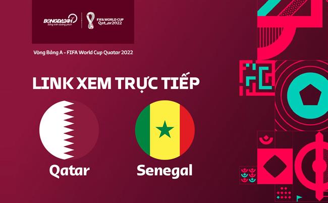Truc tiep Qatar vs Senegal link xem World Cup 2022 o dau ?