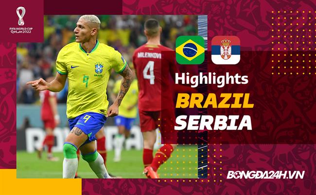 Link xem Video bóng đá Brazil vs Serbia World Cup 2022: Cú đúp của Richarlison