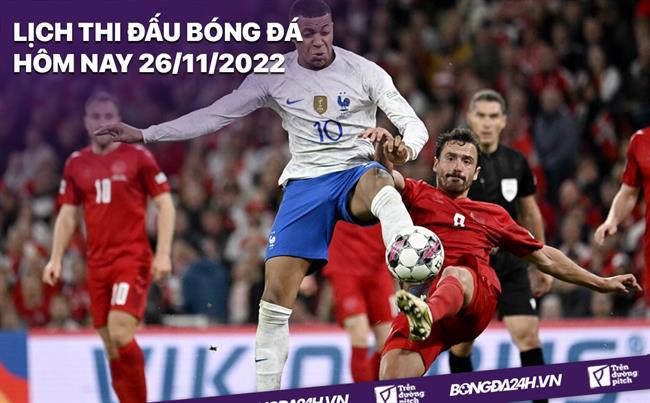 Lich thi dau bong da hom nay 26/11/2022