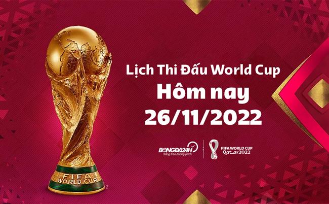 Lịch thi đấu World Cup hôm nay 26/11/2022 Lich thi dau World Cup hom nay 26/11/2022