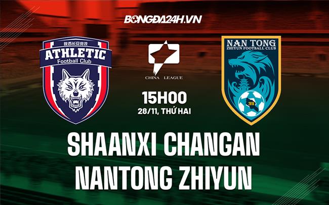 Nhận định Shaanxi Changan vs Nantong Zhiyun 13h30 ngày 28/11 (Hạng 2 Trung Quốc 2022)