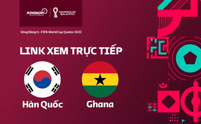 Trực tiếp bóng đá World Cup 2022: Hàn Quốc vs Ghana link xem VTV2