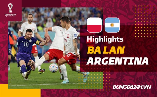 Link xem video tổng hợp nhanh: Ba Lan - Argentina (Bảng C World Cup 2022)