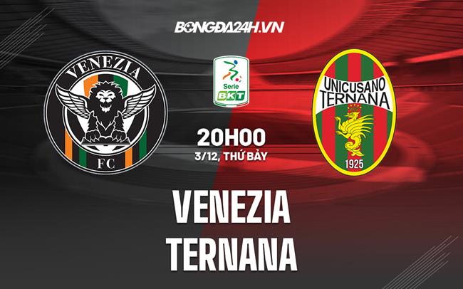 Nhận định - dự đoán Venezia vs Ternana 20h00 ngày 3/12 (Hạng 2 Italia 2022/23)