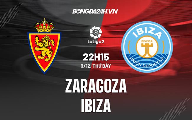 Nhận định Zaragoza vs Ibiza 22h15 ngày 3/12 (Hạng 2 Tây Ban Nha 2022/23)