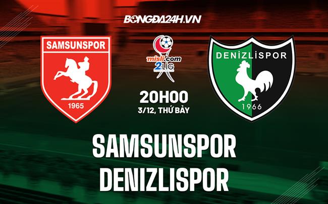 Nhận định Samsunspor vs Denizlispor 20h00 ngày 3/12 (Hạng 2 TNK 2022/23)
