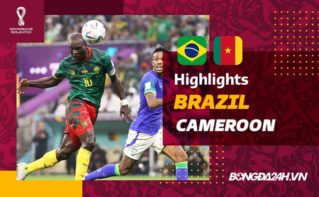 Video bong da Brazil vs Cameroon World Cup 2022