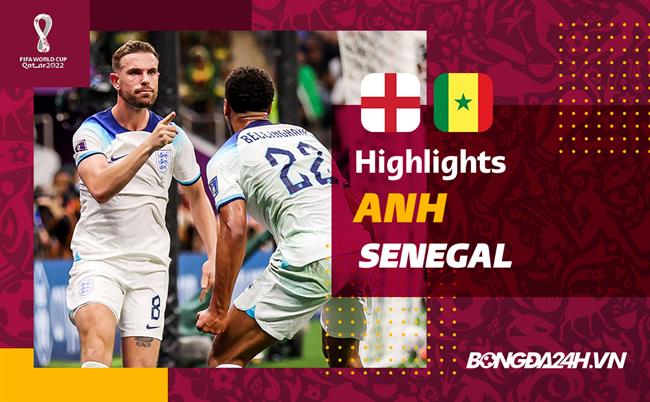 Video bóng đá Anh vs Senegal World Cup 2022 Video bong da Anh vs Senegal World Cup 2022