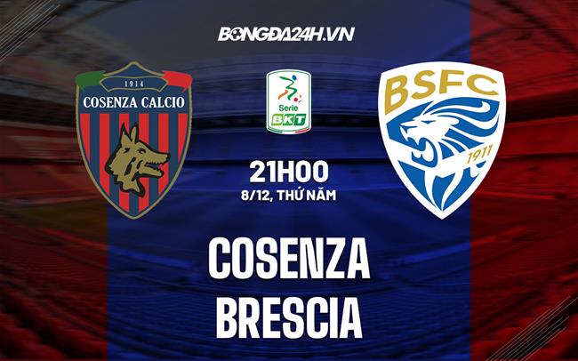 Nhận định Cosenza vs Brescia 21h00 ngày 8/12 (Hạng 2 Italia 2022/23)