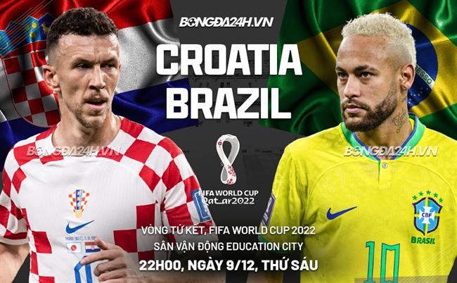 Nhận định Croatia vs Brazil (22h00 ngày 9/12): Nạn nhân tiếp theo