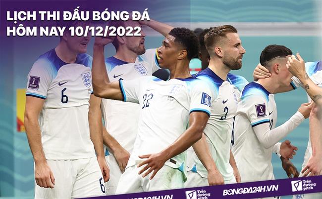 Lịch thi đấu bóng đá hôm nay 10/12/2022 Lich thi dau bong da hom nay 10/12/2022