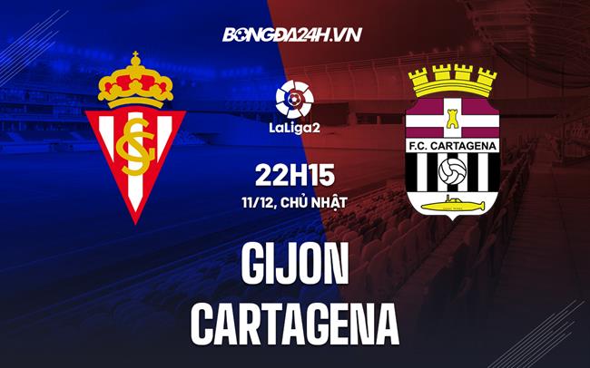 Nhận định Gijon vs Cartagena 22h15 ngày 11/12 (Hạng 2 Tây Ban Nha 2022/23)