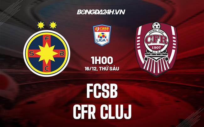 Nhận định FCSB vs CFR Cluj 01h00 ngày 16/12 (VĐQG Romania 2022/23)