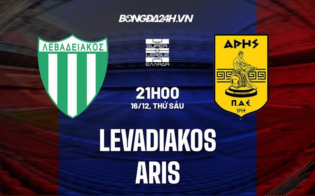 Nhận định Levadiakos vs Aris 21h00 ngày 16/12 (Cúp quốc gia Hy Lạp 2022/23)