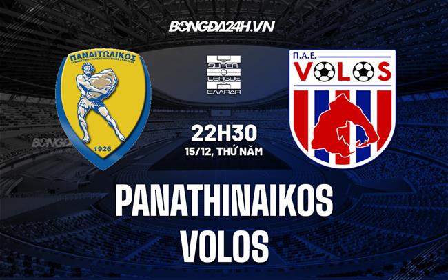 Nhận định Panathinaikos vs Volos 22h30 ngày 15/12 (Cúp quốc gia Hy Lạp 2022/23)