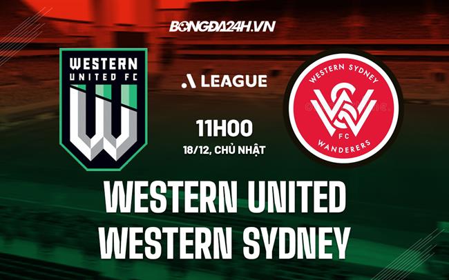 Nhận định Western United vs Western Sydney 11h00 ngày 18/12 (VĐQG Australia 2022/23)