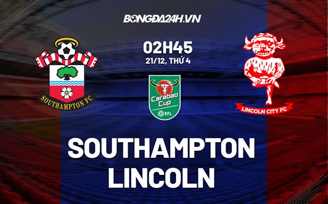 Nhận định -  Southampton vs Lincoln 2h45 ngày 21/12 (Cúp Liên đoàn Anh 2022/23)